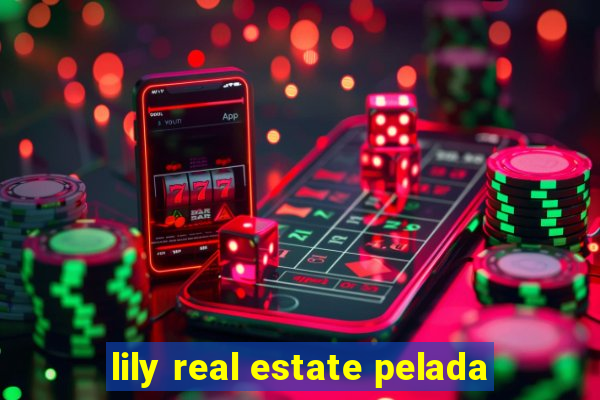 lily real estate pelada